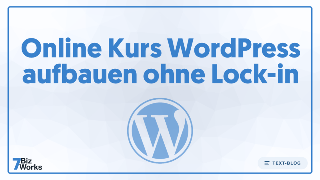 WordPress aufbauen ohne Lock-in – eigene Kursplattform statt All-in-One Plugin