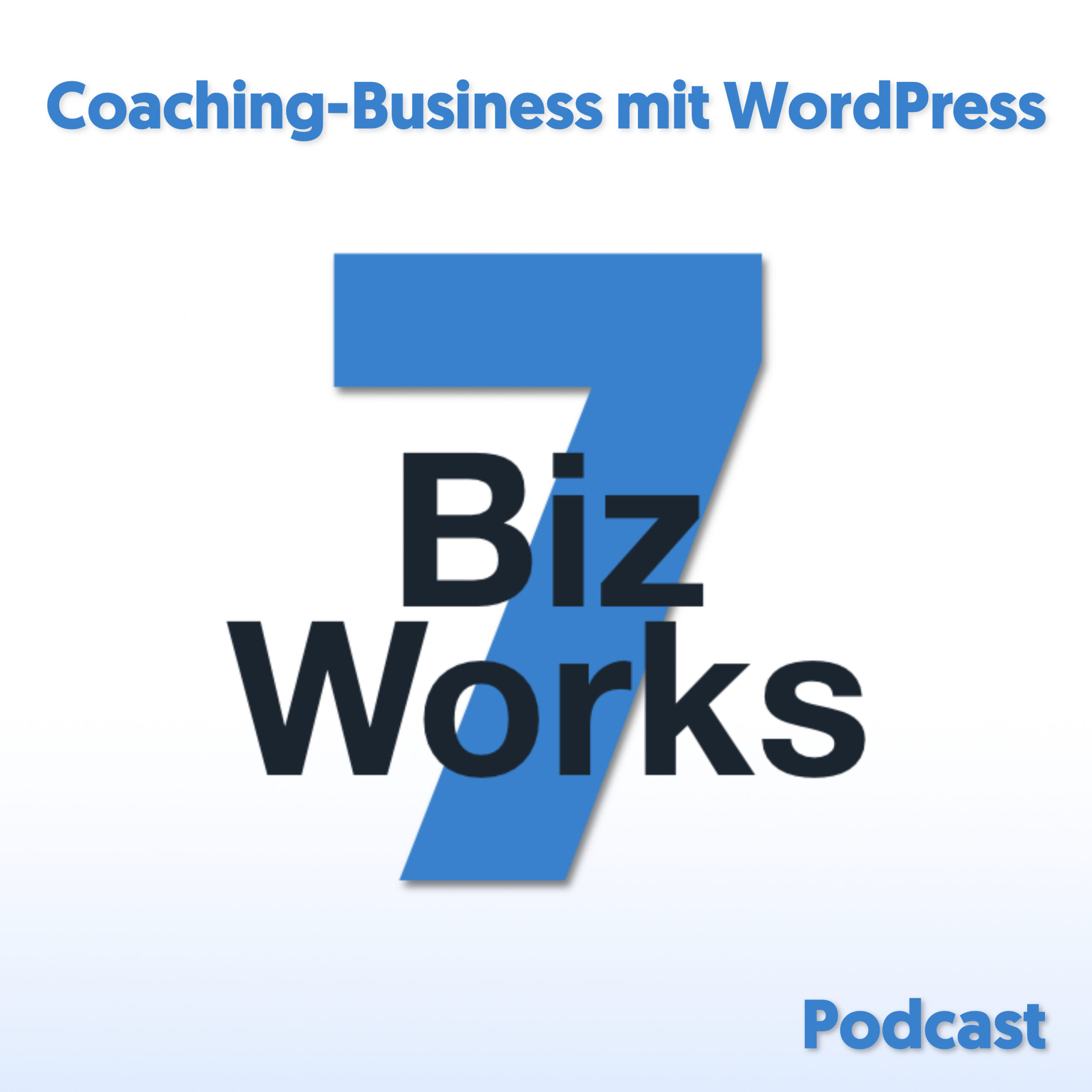 7BizWorks – Deine eigene Coaching-Plattform mit WordPress podcast artwork