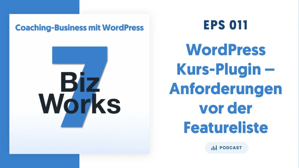 7BizWorks EPS 011 - WordPress Kurs-Plugin Anforderungen vor der Featureliste